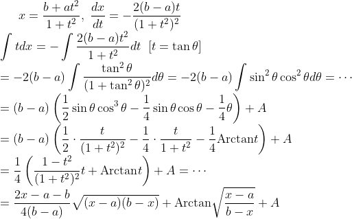 x=\frac{b+at^2}{1+t^2},\;\frac{dx}{dt}=-\frac{2(b-a)t}{(1+t^2)^2}\\
\int tdx=-\int\frac{2(b-a)t^2}{1+t^2}dt\;\;[t=\tan\theta]\\
=-2(b-a)\int\frac{\tan^2\theta}{(1+\tan^2\theta)^2}d\theta
=-2(b-a)\int\sin^2\theta\cos^2\theta d\theta=\cdots\\
=(b-a)\left(\frac{1}{2}\sin\theta\cos^3\theta-\frac{1}{4}\sin\theta\cos\theta-\frac{1}{4}\theta\right)+A\\
=(b-a)\left(\frac{1}{2}\cdot\frac{t}{(1+t^2)^2}-\frac{1}{4}\cdot\frac{t}{1+t^2}-\frac{1}{4}\mbox{Arctan}t\right)+A\\
=\frac{1}{4}\left(\frac{1-t^2}{(1+t^2)^2}t+\mbox{Arctan}t\right)+A=\cdots\\
=\frac{2x-a-b}{4(b-a)}\sqrt{(x-a)(b-x)}+\mbox{Arctan}\sqrt{\frac{x-a}{b-x}}+A